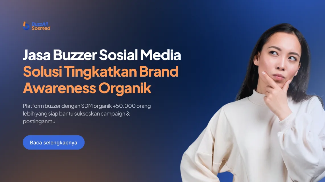 Jasa Buzzer Media Sosial: Solusi Cepat Tingkatkan Brand Awareness Bisnis Kamu