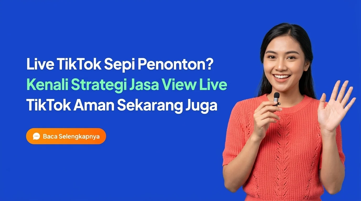 Live TikTok Sepi Penonton? Kenali Strategi Jasa View Live TikTok Aman
