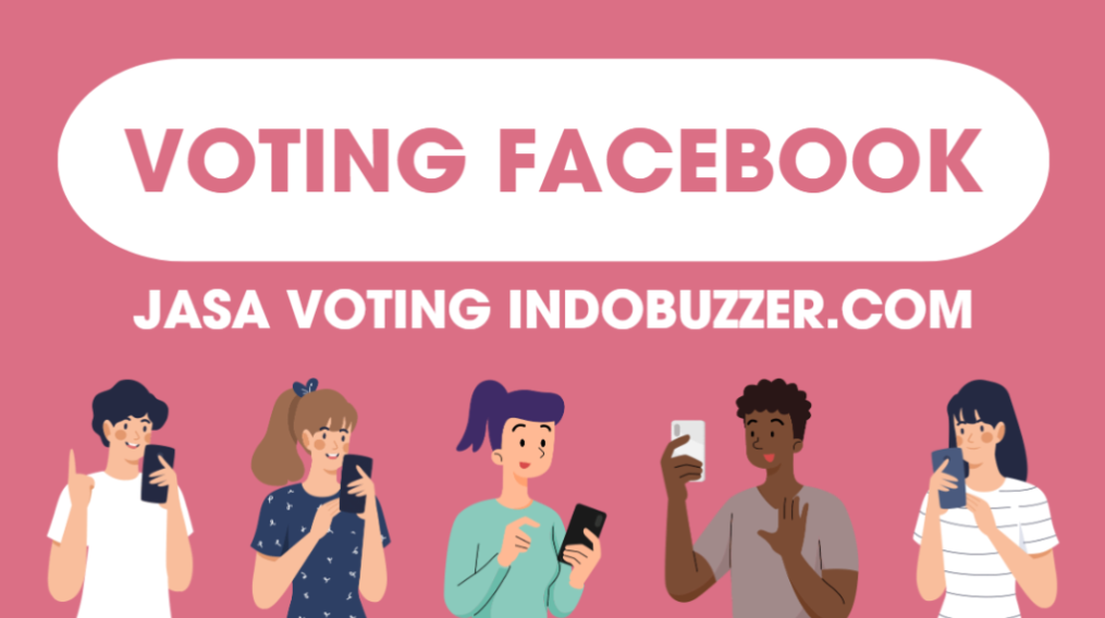 Optimalkan Kemenangan Votes Anda – Jasa Voting Facebook Buzzer Profesional